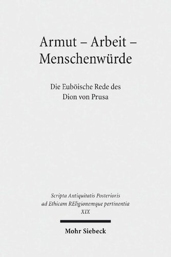 Armut, Arbeit, Menschenwürde: die Euböische Rede des Dion von Prusa