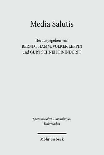 Media Salutis: Gnaden- und Heilsmedien in der abendländischen Religiosität des Mittelalters und der Frühen Neuzeit