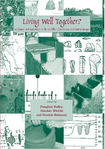 Living Well Together?: Settlement and Materiality in the Neolithic of South-East and Central Europe