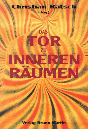 Das Tor zu inneren Räumen - Heilige Pflanzen und psychedelische Substanzen als Quelle spiritueller Inspiration