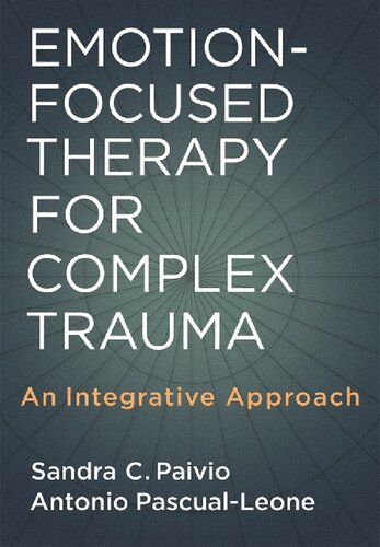 Emotion-Focused Therapy for Complex Trauma: An Integrative Approach