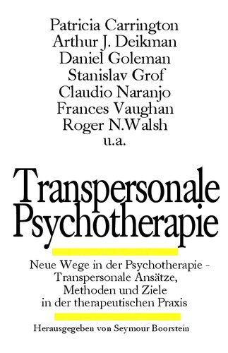 Transpersonale Psychotherapie - Neue Wege in der Psychotherapie. Transpersonale Ansätze, Methoden und Ziele in der therapeutischen Praxis