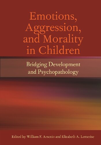 Emotions, Aggression, and Morality in Children: Bridging Development and Psychopathology