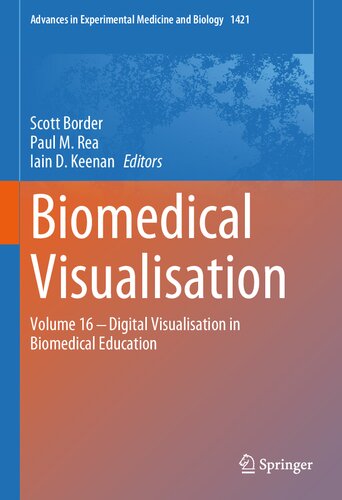 Biomedical Visualisation: Volume 16 ‒ Digital Visualisation in Biomedical Education (Advances in Experimental Medicine and Biology, 1421)