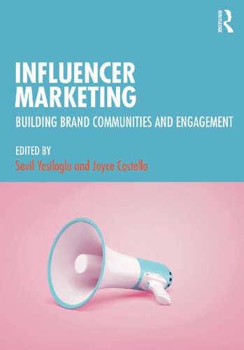 Influencer Marketing. Building Brand Communities and Engagement