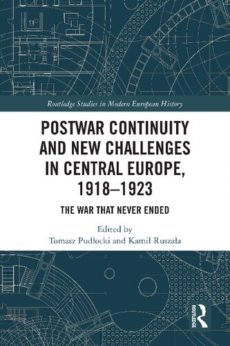 Postwar Continuity and New Challenges in Central Europe, 1918–1923. The War That Never Ended