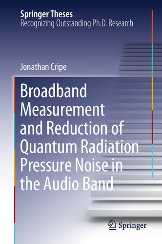 Broadband Measurement and Reduction of Quantum Radiation Pressure Noise in the Audio Band (Springer Theses)