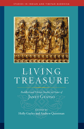 Living Treasure: Buddhist and Tibetan Studies in Honor of Janet Gyatso