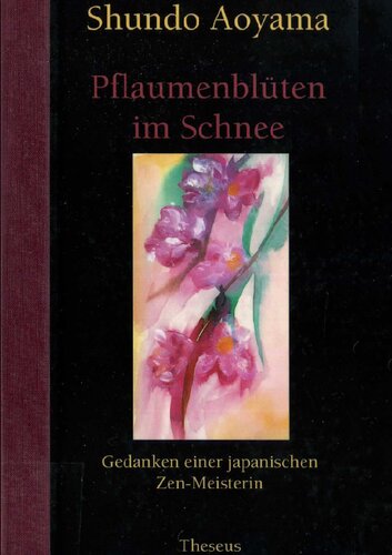 Pflaumenblüten im Schnee - Gedanken einer japanischen Zen-Meisterin