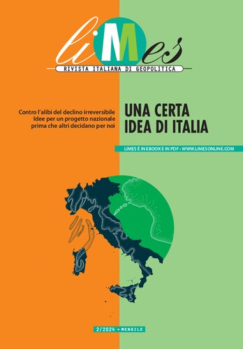 Limes 2/2024. Rivista italiana di geopolitica. Una certa idea di Italia