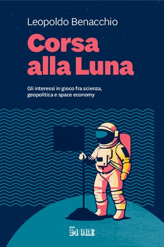 Corsa alla Luna. Gli interessi in gioco fra scienza, geopolitica e space economy