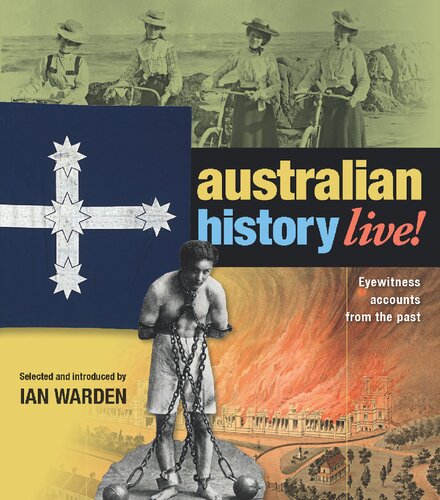 Australian History Live!: Eyewitness Accounts from the Past