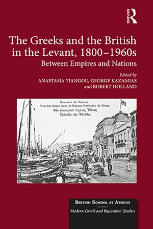 The Greeks and the British in the Levant, 1800-1960s