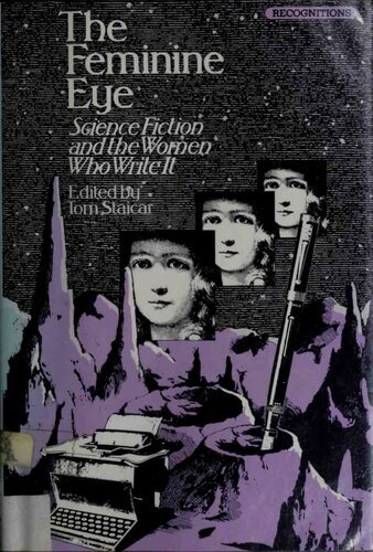 The Feminine Eye : Science Fiction and the Women Who Write It