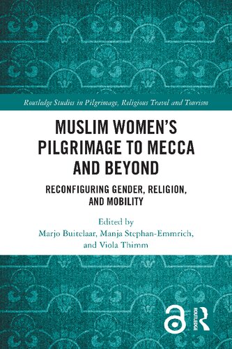 Muslim Women’s Pilgrimage to Mecca and Beyond: Reconfiguring Gender, Religion, and Mobility
