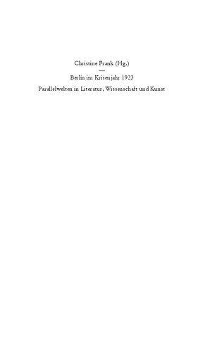 Berlin im Krisenjahr 1923. Parallelwelten in Literatur, Wissenschaft und Kunst
