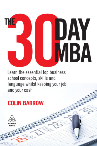 The 30 Day MBA: Learn the Essential Top Business School Concepts, Skills and Language Whilst Keeping Your Job and Your Cash
