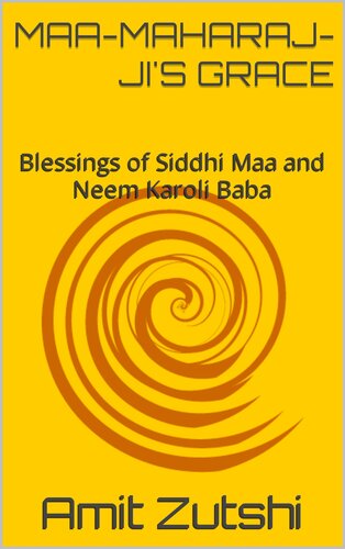 Maa-Maharaj-ji's Grace: Blessings of Siddhi Maa and Neem Karoli Baba