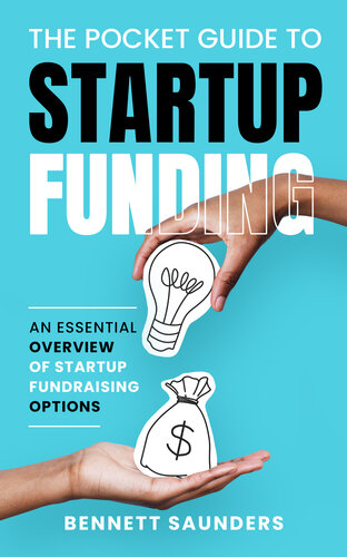 The Pocket Guide to Startup Funding: An Essential Overview of Startup Fundraising