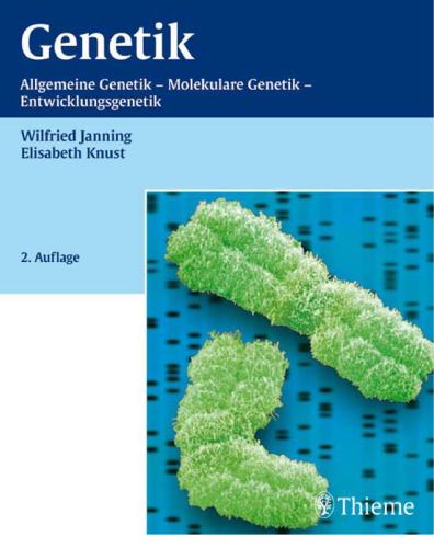 Genetik: Allgemeine Genetik - Molekulare Genetik - Entwicklungsgenetik, 2. Auflage