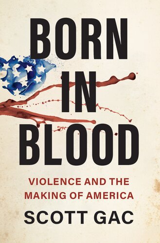 Born in Blood: Violence and the Making of America