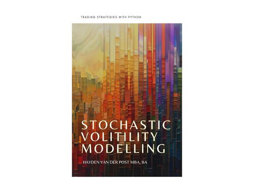 Stochastic Volitility Modelling: Trading Strategies with Python: An Introductory Guide