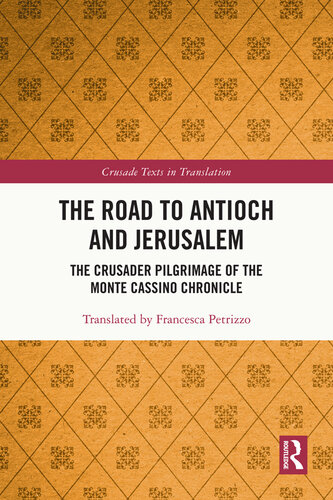 The Road to Antioch and Jerusalem: The Crusader Pilgrimage of the Monte Cassino Chronicle