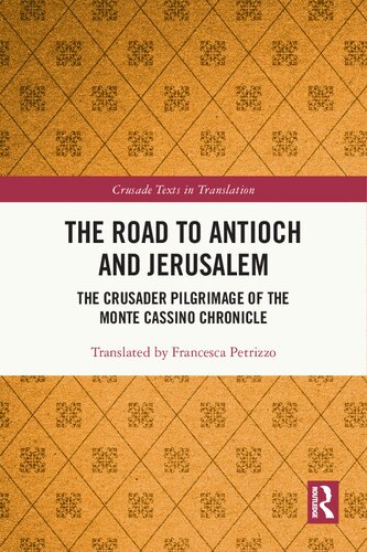 The Road to Antioch and Jerusalem: The Crusader Pilgrimage of the Monte Cassino Chronicle