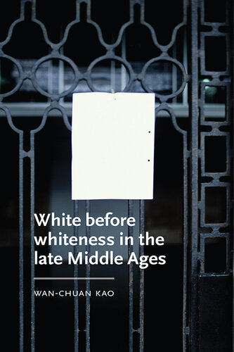 White Before Whiteness in the Late Middle Ages