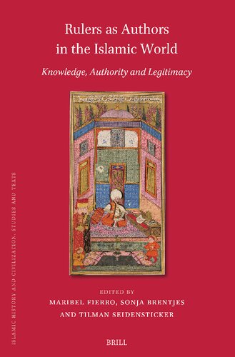Rulers As Authors in the Islamic World: Knowledge, Authority and Legitimacy