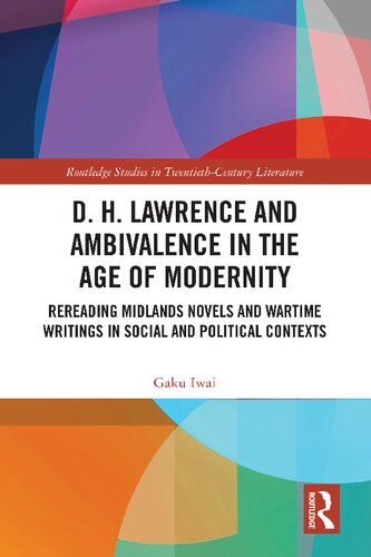 D. H. Lawrence and Ambivalence in the Age of Modernity: Rereading Midlands Novels and Wartime Writings in Social and Political Contexts