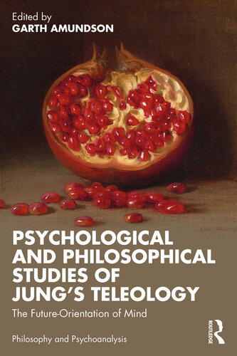 Psychological and Philosophical Studies of Jung's Teleology: The Future-orientation of Mind