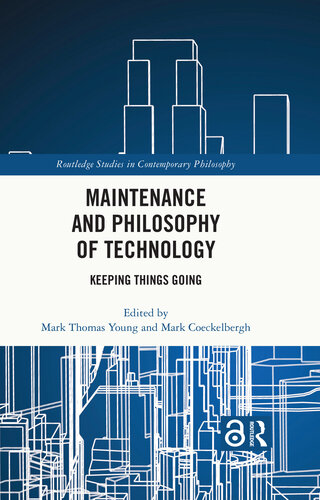 Maintenance and Philosophy of Technology: Keeping Things Going