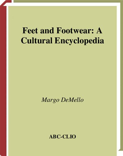 Feet and Footwear: A Cultural Encyclopedia