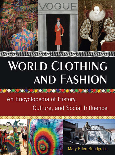 World Clothing and Fashion: An Encyclopedia of History, Culture, and Social Influence