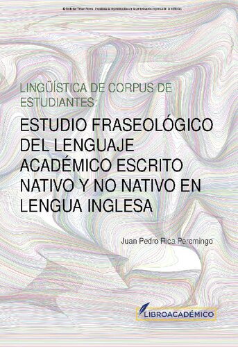 Linguistica de corpus de estudiantes: estudio fraseologico del lenguaje academico escrito nativo y no nativo en lengua inglesa