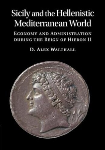 Sicily and the Hellenistic Mediterranean World: Economy and Administration during the Reign of Hieron II