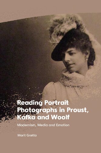 Reading Portrait Photographs in Proust, Kafka and Woolf: Modernism, Media and Emotion