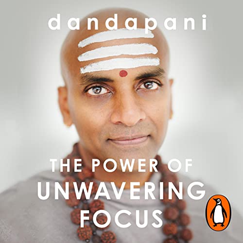 The Power of Unwavering Focus: Focus Your Mind, Find Joy and Manifest Your Goals