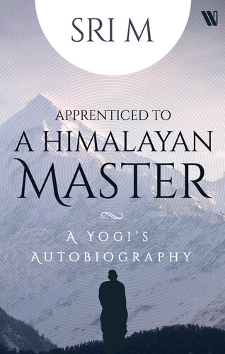 Apprenticed to a Himalayan Master: A Yogi's Autobiography