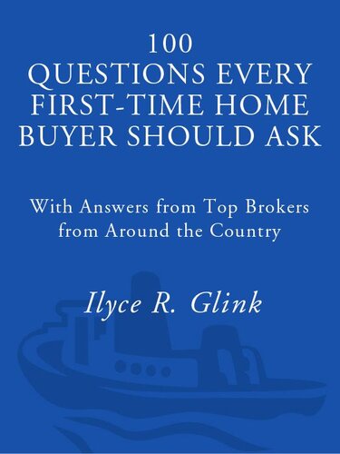 100 Questions Every First-Time Home Buyer Should Ask: With Answers from Top Brokers from Around the Country