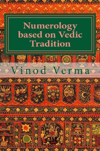 Numerology based on Vedic Tradition: Learning to make a Karmic Horoscope and benefit from it to do the appropriate Present Karma for inner Peace and Happiness