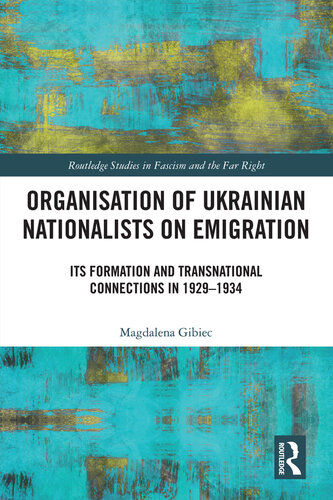 Organisation of Ukrainian Nationalists on Emigration: Its Formation and Transnational Connections in 1929-⁠1934
