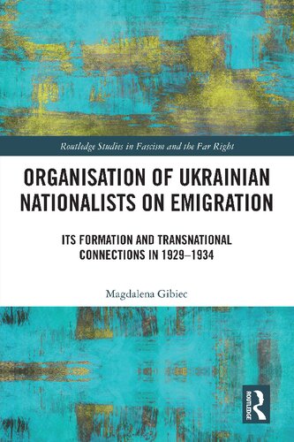 Organisation of Ukrainian Nationalists on Emigration: Its Formation and Transnational Connections in 1929-⁠1934
