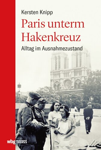 Paris unterm Hakenkreuz: Alltag im Ausnahmezustand (German Edition)