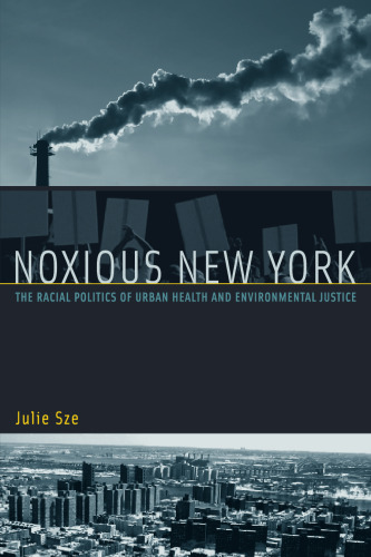 Noxious New York: The Racial Politics of Urban Health and Environmental Justice (Urban and Industrial Environments)