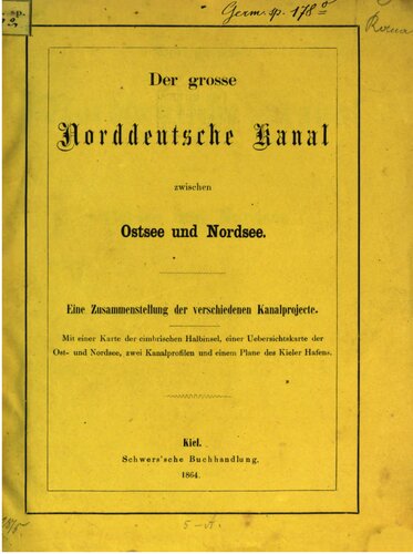 Der große norddeutsche Kanal zwischen Ostsee und Nordsee ; eine Zusammenstellung der verschiedenen Kanalprojecte