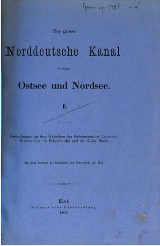 Der große norddeutsche Kanal zwischen Ostsee und Nordsee ; eine Zusammenstellung der verschiedenen Kanalprojecte