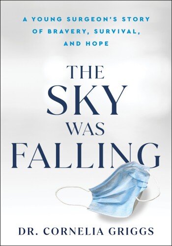 The Sky Was Falling: A Young Surgeon's Story of Bravery, Survival, and Hope