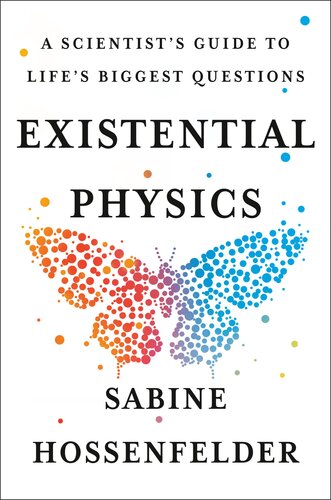 Existential Physics : A Scientist's Guide to Life's Biggest Questions